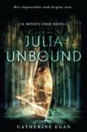 Julia Unbound di Catherine Egan edito da Random House USA Inc