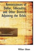 Reminiscences Of Dollar, Tillicoultry, And Other Districts Adjoining The Ochils di William Gibson edito da Bibliolife