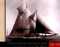 Yachting's Golden Age: 1880-1905 di Ed Holm edito da Knopf Publishing Group