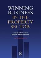 Winning Business in the Property Sector di Patrick Forsyth edito da Taylor & Francis Ltd