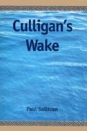 Culligan's Wake di Paul Sullivan edito da Xlibris Corporation