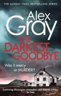 The Darkest Goodbye di Alex Gray edito da Little, Brown Book Group