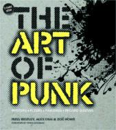 The Art Of Punk di Russ Bestley, Alex Ogg, Zoe Howe edito da Schiffer Publishing Ltd