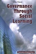 Governance Through Social Learning di Gilles Paquet edito da University of Ottawa Press
