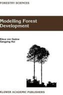 Modelling Forest Development di Van Gadow, Klaus Von Gadow edito da Springer
