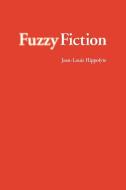 Fuzzy Fiction di Jean-Louis Hippolyte edito da University of Nebraska Press