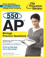 550 AP Biology Practice Questions di The Princeton Review edito da PRINCETON REVIEW