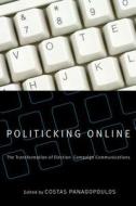 Politicking Online: The Transformation of Election Campaign Communications edito da RUTGERS UNIV PR