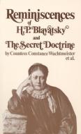 Reminiscences of H.P. Blavatsky, and the Secret Doctrine di Constance Wachtmeister, Countess Constance Wachtmeister Et Al edito da QUEST BOOKS
