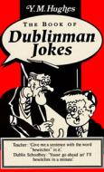 The Book of Dublinman Jokes di Yorry M. Hughes, Y. M. Hughes, Des McHale edito da Mercier Press