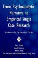 From Psychoanalytic Narrative to Empirical Single Case Research di Horst Kächele edito da Routledge