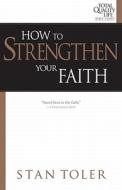 How to Strengthen Your Faith di Stan Toler edito da Wesleyan Publishing House
