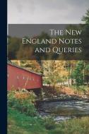 The New England Notes And Queries di Anonymous edito da Legare Street Press