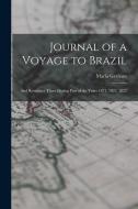 Journal of a Voyage to Brazil: And Residence There During Part of the Years 1821, 1822, 1823 di Maria Graham edito da LEGARE STREET PR