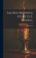 Sacred Musings, Ed. by J.L.F. Russell di John Raven edito da LEGARE STREET PR