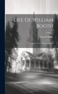 Life Of William Booth: The Founder Of The Salvation Army; Volume 1 di Harold Begbie edito da LEGARE STREET PR