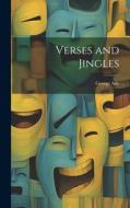 Verses and Jingles di George Ade edito da LEGARE STREET PR