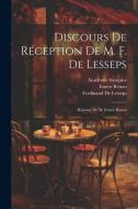 Discours De Réception De M. F. De Lesseps: Réponse De M. Ernest Renan di Ernest Renan, Académie Française, Ferdinand De Lesseps edito da LEGARE STREET PR
