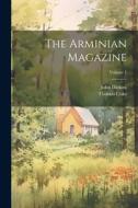 The Arminian Magazine; Volume 1 di John Dickins, Thomas Coke edito da LEGARE STREET PR