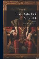 Bohemia Do Espirito di Camilo Castelo Branco edito da LEGARE STREET PR