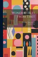 Wonder Tales From Tibet di Eleanore Myers Jewett, Maurice Day edito da LEGARE STREET PR