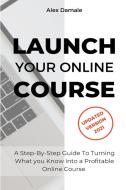 Launch Your Online Course di Damale Alex Damale edito da Blurb