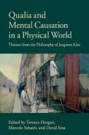 Qualia and Mental Causation in a Physical World edito da Cambridge University Press