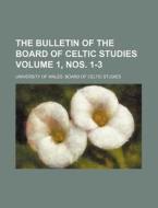 The Bulletin of the Board of Celtic Studies Volume 1, Nos. 1-3 di University Of Wales Studies edito da Rarebooksclub.com