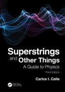 Superstrings And Other Things di Carlos I. Calle edito da Taylor & Francis Ltd