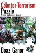 The Counter-terrorism Puzzle di Abraham Kaplan, Boaz Ganor edito da Taylor & Francis Ltd