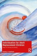 Individuation For Adult Replacement Children di Kristina Schellinski edito da Taylor & Francis Ltd