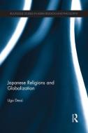 Japanese Religions and Globalization di Ugo Dessi edito da ROUTLEDGE
