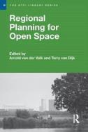 Regional Planning for Open Space di Arnold van der Valk, Terry Van Dijk edito da Taylor & Francis Ltd