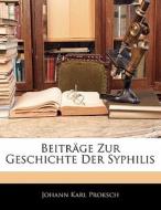 Beitr Ge Zur Geschichte Der Syphilis di Johann Karl Proksch edito da Nabu Press