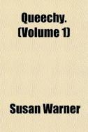 Queechy. Volume 1 di Susan Warner edito da General Books