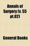 Annals Of Surgery V. 55 Pt.02 di General Books edito da General Books