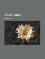 Good Indian di B. M. Bower edito da Rarebooksclub.com