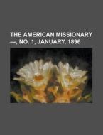 The American Missionary - Volume 50, No. di General Books edito da Rarebooksclub.com
