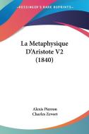 La Metaphysique D'Aristote V2 (1840) di Alexis Pierron, Charles Zevort edito da Kessinger Publishing