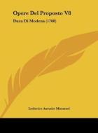 Opere del Proposto V8: Duca Di Modena (1768) di Lodovico Antonio Muratori edito da Kessinger Publishing