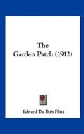 The Garden Patch (1912) di Edward Du Bois Flint edito da Kessinger Publishing