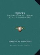 Quacks: The Story of the Ugly Ducking After H. C. Andersen (1884) di Marion M. Wingrave edito da Kessinger Publishing