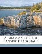 A Grammar Of The Sanskrit Language di Franz Kielhorn edito da Nabu Press