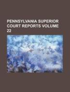Pennsylvania Superior Court Reports Volume 22 di Anonymous edito da Rarebooksclub.com