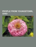 People From Youngstown, Ohio di Source Wikipedia edito da University-press.org