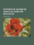 Roteiro de Viagem de Vasco Da Gama Em MCCCXCVII di Alvaro Velho edito da Rarebooksclub.com