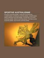 Sportive Australienne: Athlete Australienne, Cavalier Australien, Championne Olympique Australienne, Championne Paralympique Australienne di Source Wikipedia edito da Books LLC, Wiki Series