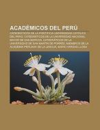 Académicos del Perú di Fuente Wikipedia edito da Books LLC, Reference Series