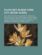 Plays Set In New York City Book Guide : di Source Wikipedia edito da Books LLC, Wiki Series