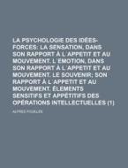 La Psychologie Des Idees-forces (1) di Alfred Fouillee edito da General Books Llc